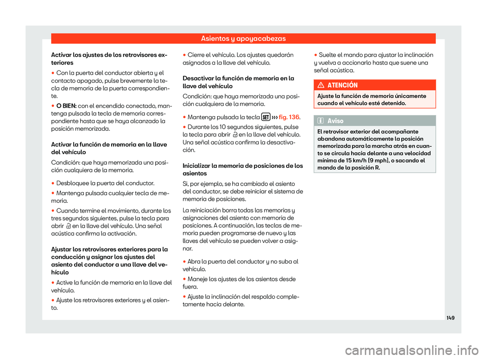 Seat Alhambra 2020  Manual del propietario (in Spanish) Asientos y apoyacabezas
Activar los ajustes de los retrovisores ex-
t erior
es
