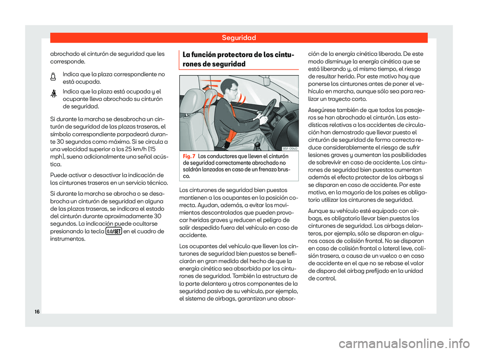 Seat Alhambra 2020 Manual del propietario (in Spanish) Seguridad
abrochado el cintur Seat Alhambra 2020 Manual del propietario (in Spanish) Seguridad
abrochado el cintur