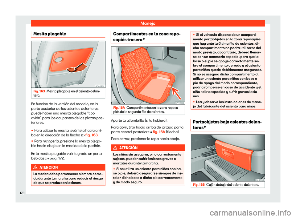 Seat Alhambra 2020  Manual del propietario (in Spanish) Manejo
Mesita plegable Fig. 163
Mesita plegable en el asiento delan-
t er o
. En funci