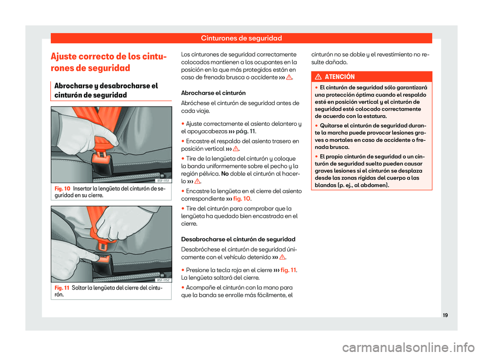 Seat Alhambra 2020  Manual del propietario (in Spanish) Cinturones de seguridad
Ajuste correcto de los cintu-
r ones de seguridad
Abr ocharse y desabr ocharse el
cint ur
