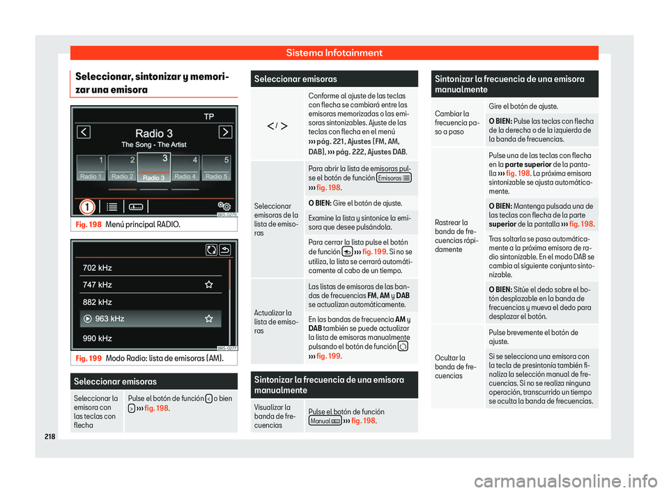 Seat Alhambra 2020  Manual del propietario (in Spanish) Sistema Infotainment
Seleccionar, sintonizar y memori-
z ar una emisor
aFig. 198
Men