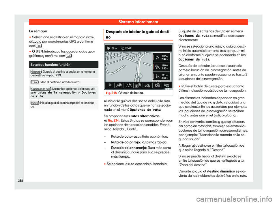 Seat Alhambra 2020  Manual del propietario (in Spanish) Sistema Infotainment
En el mapa
