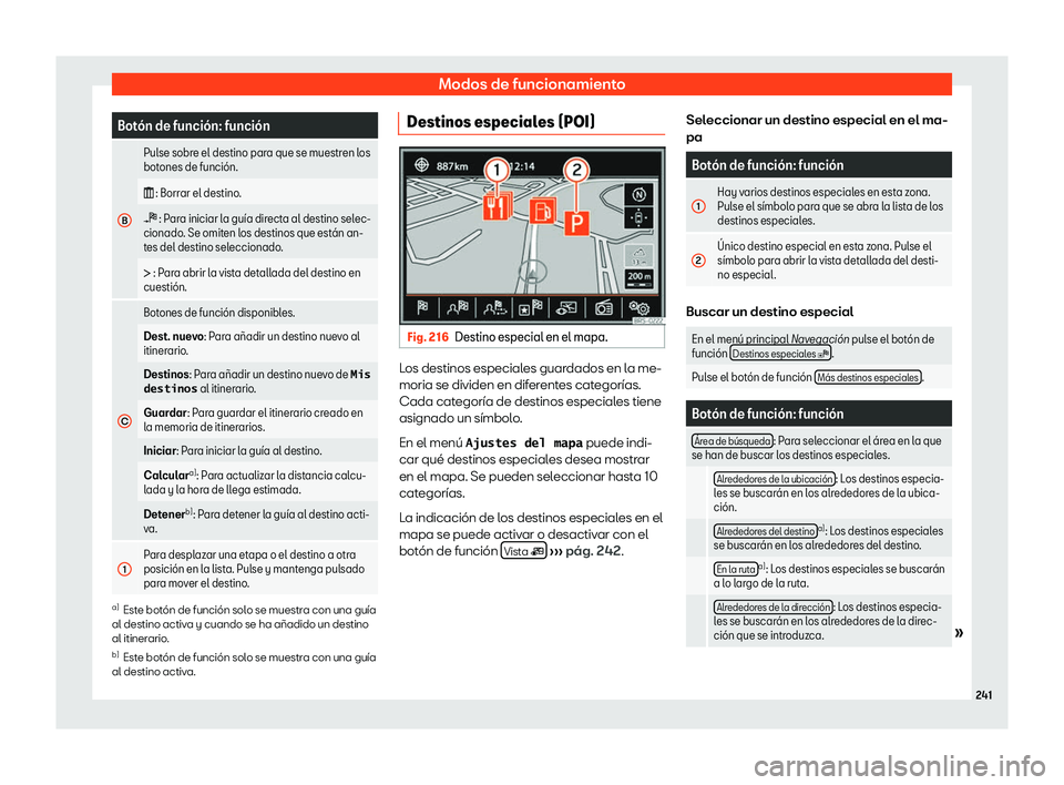 Seat Alhambra 2020 Manual del propietario (in Spanish) Modos de funcionamiento
Bot Seat Alhambra 2020 Manual del propietario (in Spanish) Modos de funcionamiento
Bot