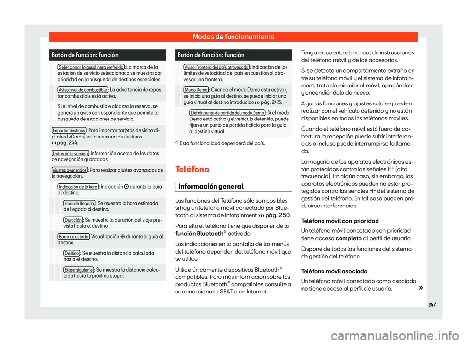 Seat Alhambra 2020 Manual del propietario (in Spanish) Modos de funcionamiento
Bot Seat Alhambra 2020 Manual del propietario (in Spanish) Modos de funcionamiento
Bot