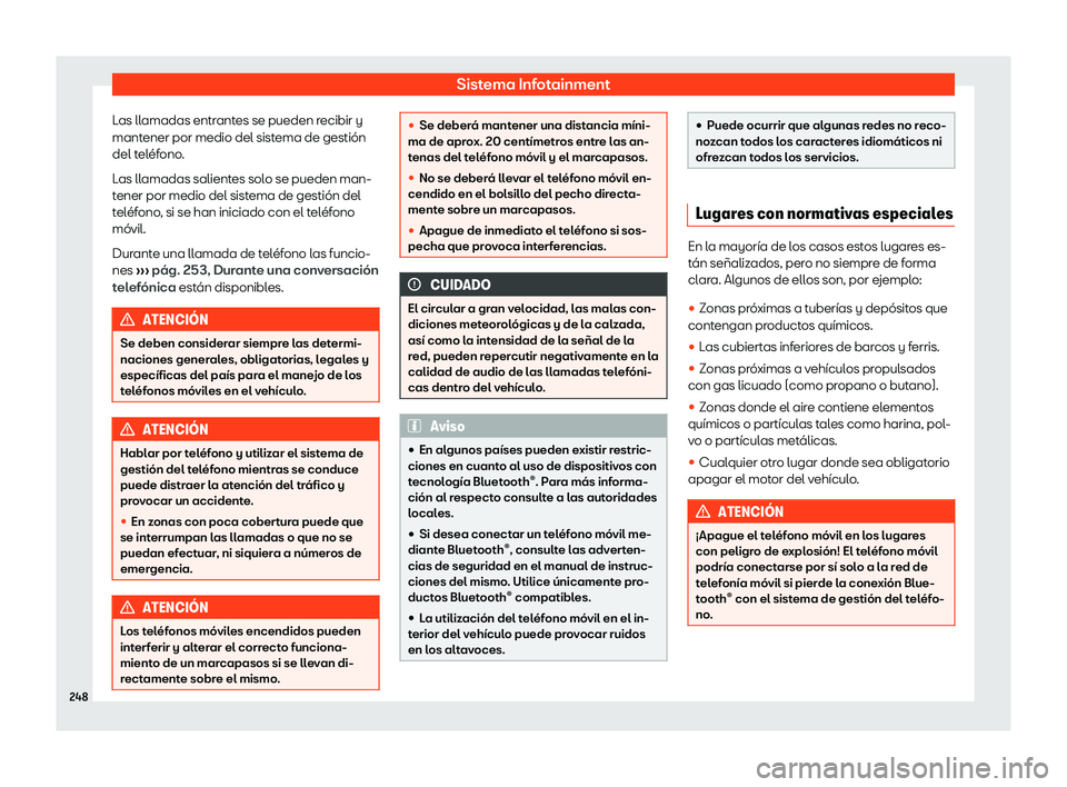 Seat Alhambra 2020 Manual del propietario (in Spanish) Sistema Infotainment
Las llamadas entrantes se pueden recibir y
mant ener por medio del sist
ema de gesti Seat Alhambra 2020 Manual del propietario (in Spanish) Sistema Infotainment
Las llamadas entrantes se pueden recibir y
mant ener por medio del sist
ema de gesti