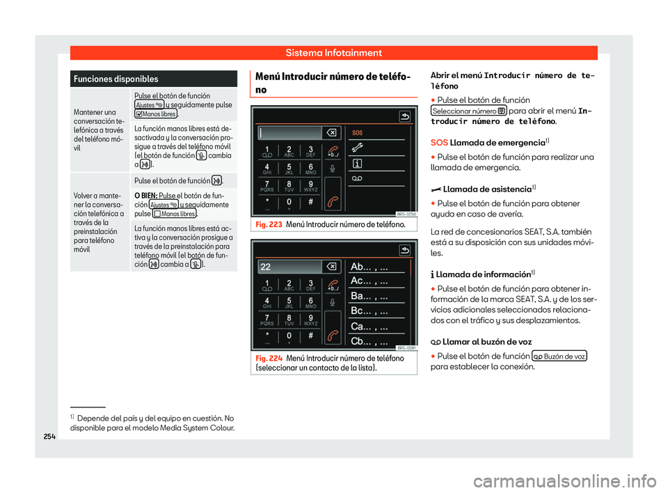 Seat Alhambra 2020  Manual del propietario (in Spanish) Sistema Infotainment
Funciones disponibles
Mantener una
conv ersaci