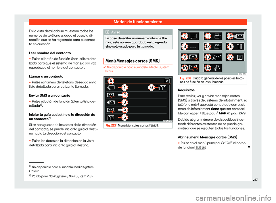 Seat Alhambra 2020  Manual del propietario (in Spanish) Modos de funcionamiento
En la vista detallada se muestran todos los
n