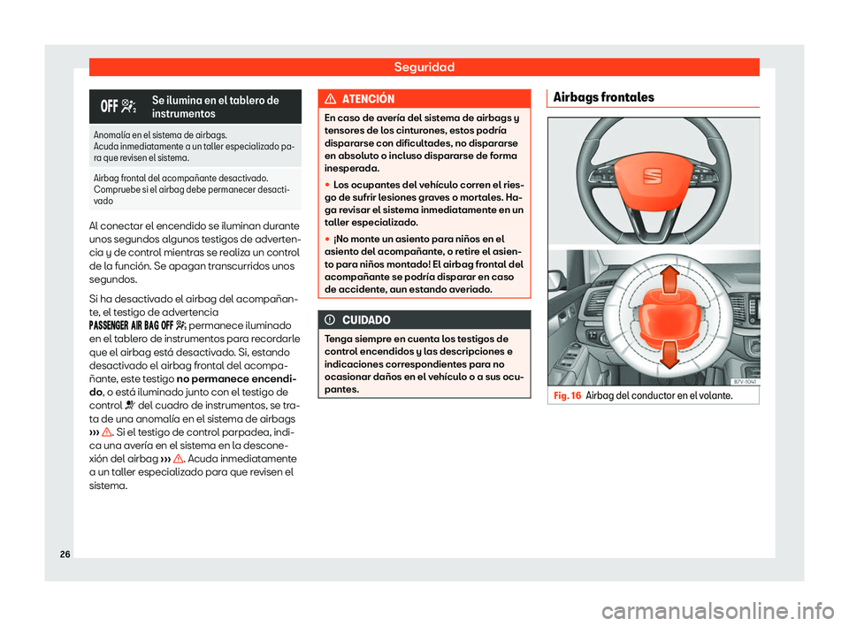 Seat Alhambra 2020  Manual del propietario (in Spanish) Seguridad
��� �
Se ilumina en el tablero de
instrument
os
Anomal