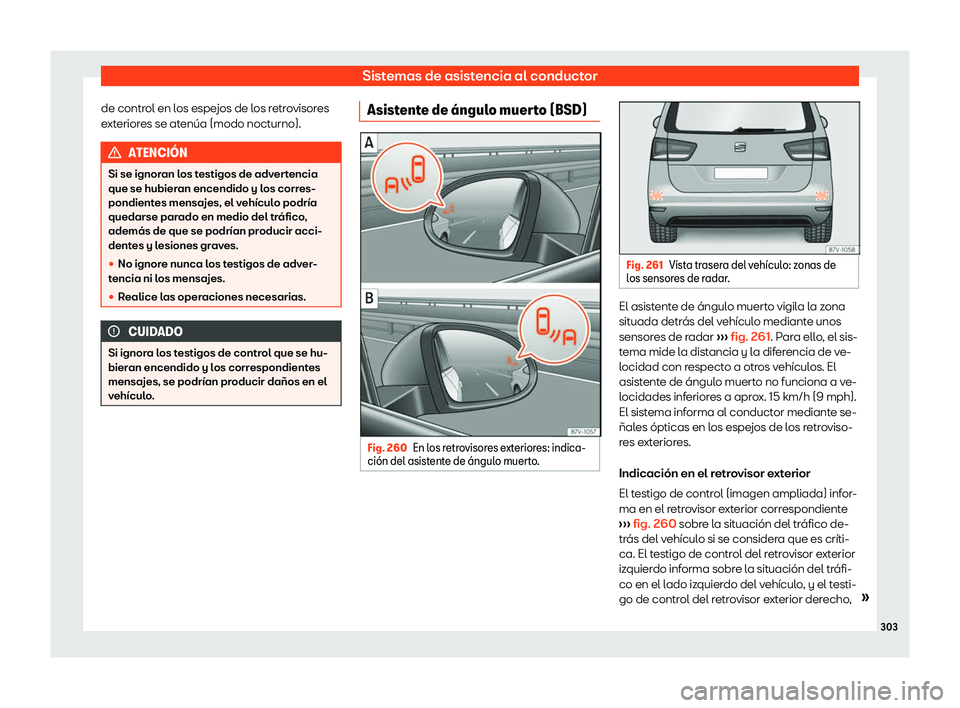 Seat Alhambra 2020  Manual del propietario (in Spanish) Sistemas de asistencia al conductor
de control en los espejos de los retrovisores
e xt
erior es se at
en