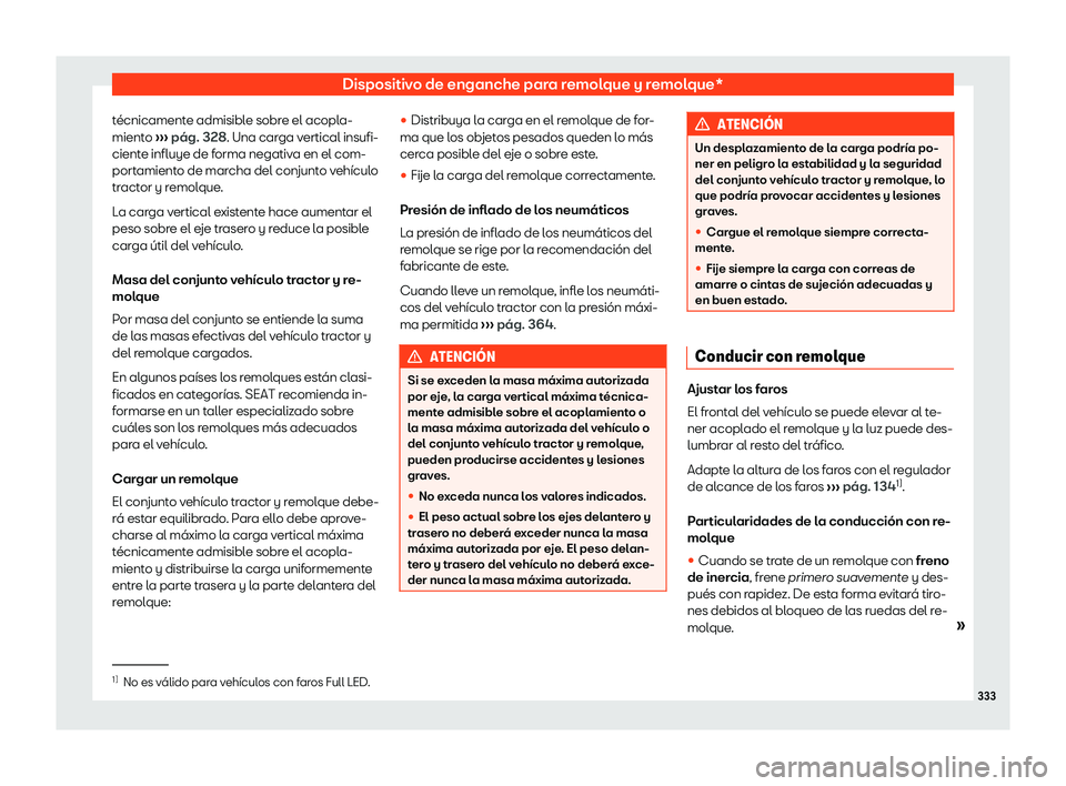 Seat Alhambra 2020 Manual del propietario (in Spanish) Dispositivo de enganche para remolque y remolque*
t Seat Alhambra 2020 Manual del propietario (in Spanish) Dispositivo de enganche para remolque y remolque*
t