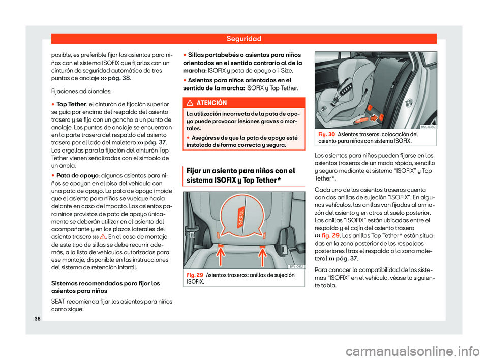 Seat Alhambra 2020  Manual del propietario (in Spanish) Seguridad
posible, es preferible fijar los asientos para ni-
