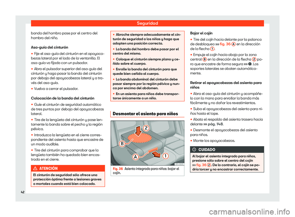 Seat Alhambra 2020  Manual del propietario (in Spanish) Seguridad
banda del hombro pase por el centro del
hombr o del ni