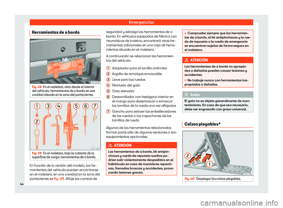 Seat Alhambra 2020  Manual del propietario (in Spanish) Emergencias
Herramientas de a bordo Fig. 38
En el maletero, visto desde el interior
del v eh