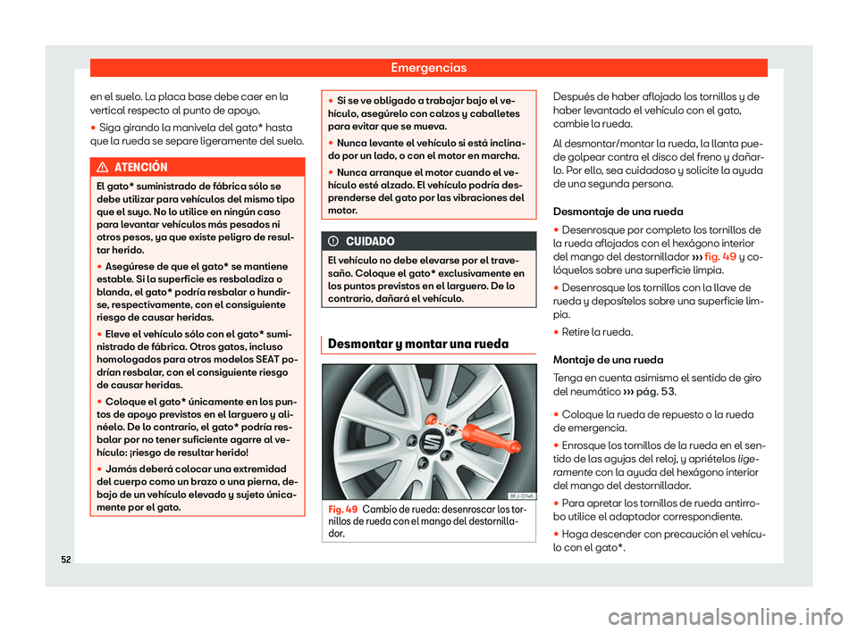 Seat Alhambra 2020  Manual del propietario (in Spanish) Emergencias
en el suelo. La placa base debe caer en la
v ertical r
especto al punt
o de apoyo
.
