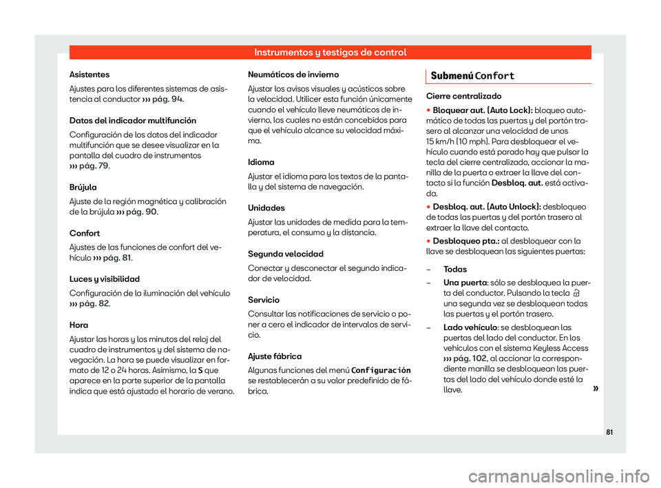 Seat Alhambra 2020  Manual del propietario (in Spanish) Instrumentos y testigos de control
Asistentes
Ajust es par
a los dif
er
entes sistemas de asis-
tencia al conductor  