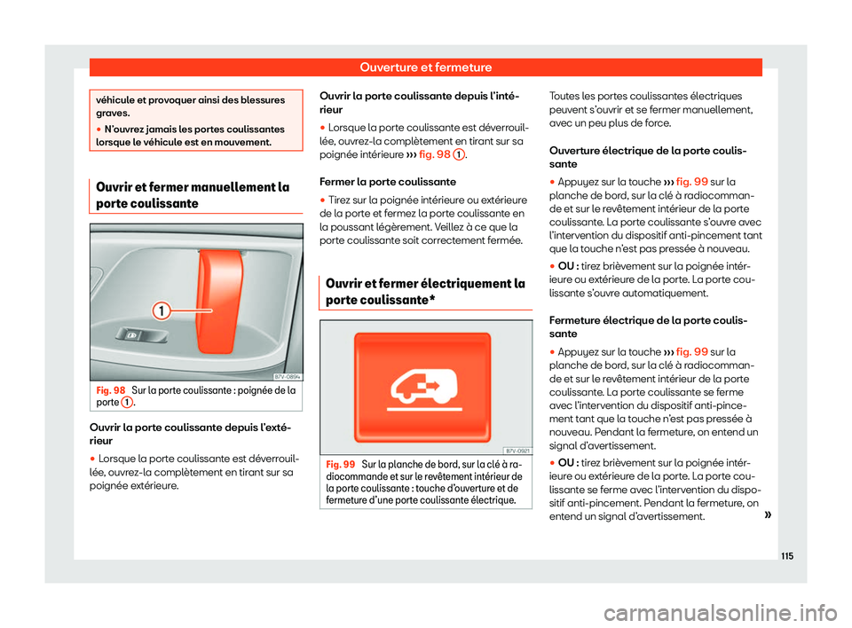 Seat Alhambra 2020  Manuel du propriétaire (in French)  Ouverture et fermeture
véhicule et provoquer ainsi des blessures
gr
av
es.
