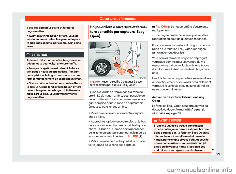 Seat Alhambra 2020  Manuel du propriétaire (in French)  Ouverture et fermeture
d’espace libre pour ouvrir et fermer le
hayon arrièr
e
.
