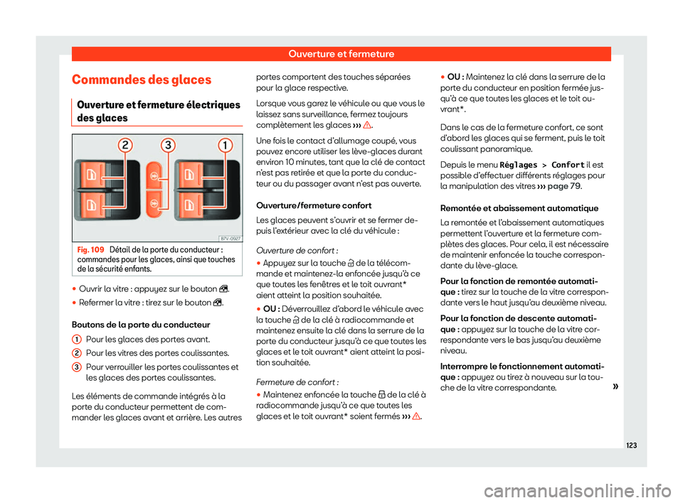 Seat Alhambra 2020  Manuel du propriétaire (in French)  Ouverture et fermeture
Commandes des glaces Ouv er
ture et fermeture 