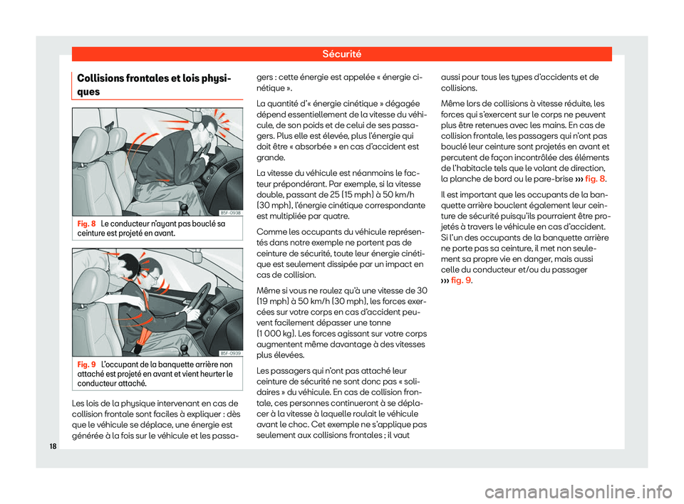 Seat Alhambra 2020  Manuel du propriétaire (in French)  Sécurité
Collisions frontales et lois physi-
ques Fig. 8 
Le conducteur n