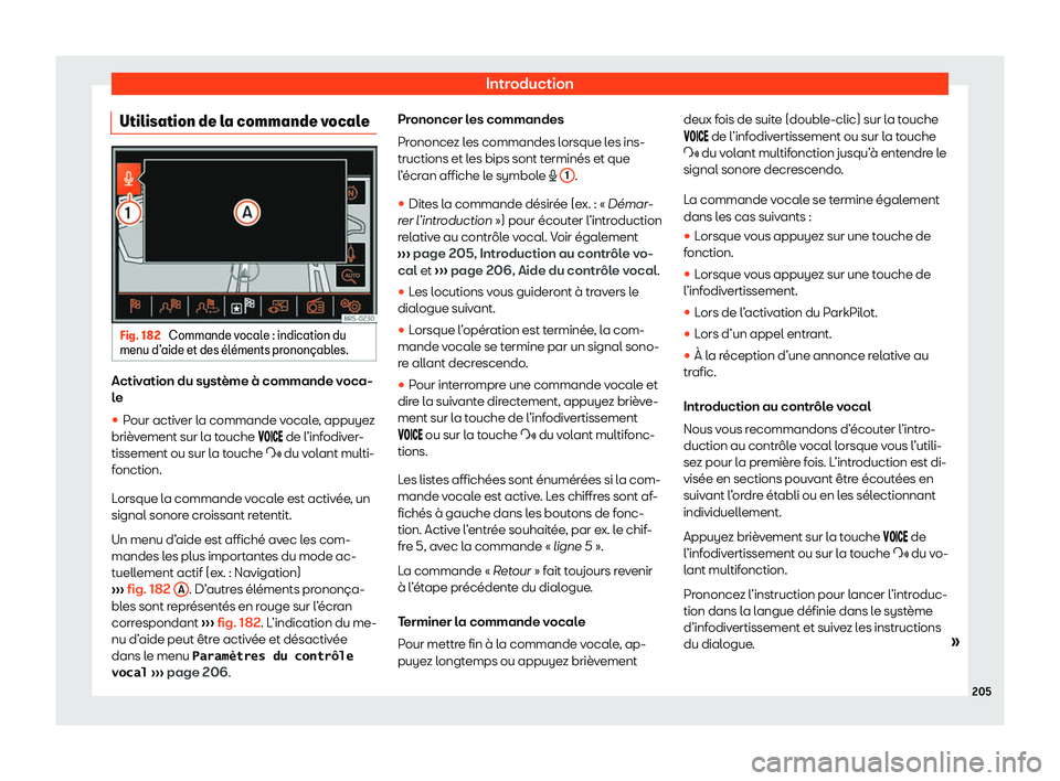 Seat Alhambra 2020  Manuel du propriétaire (in French)  Introduction
Utilisation de la commande vocale Fig. 182 
Commande vocale : indication du
menu d