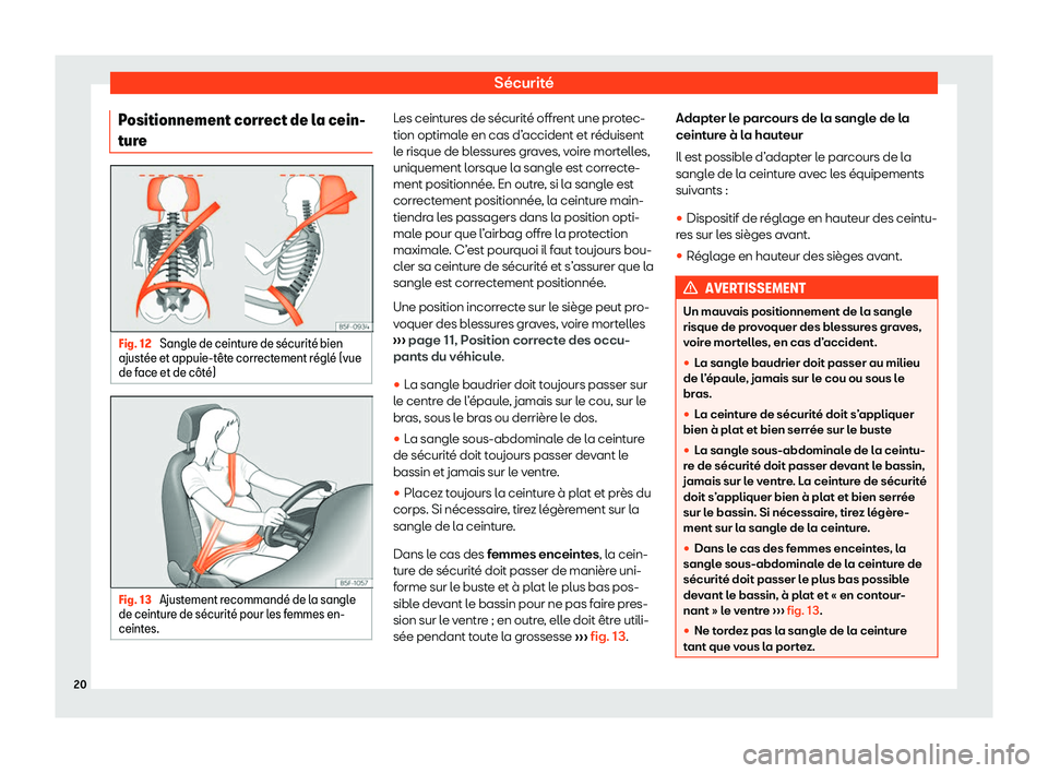 Seat Alhambra 2020  Manuel du propriétaire (in French)  Sécurité
Positionnement correct de la cein-
t ur
e Fig. 12 
Sangle de ceinture de s