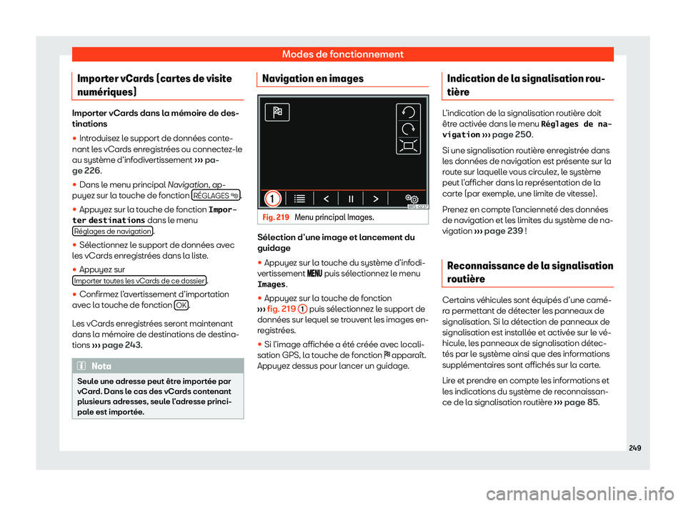 Seat Alhambra 2020  Manuel du propriétaire (in French)  Modes de fonctionnement
Importer vCards (cartes de visite
num