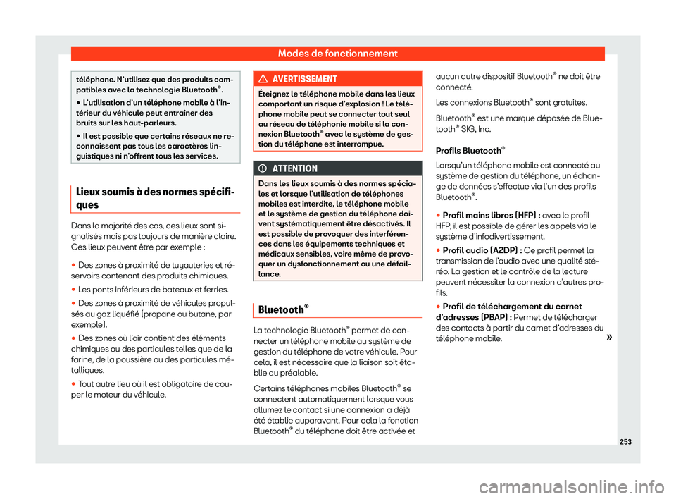 Seat Alhambra 2020  Manuel du propriétaire (in French)  Modes de fonctionnement
téléphone. N’utilisez que des produits com-
patibl
es av
ec la technologie Bluetooth ®
.

