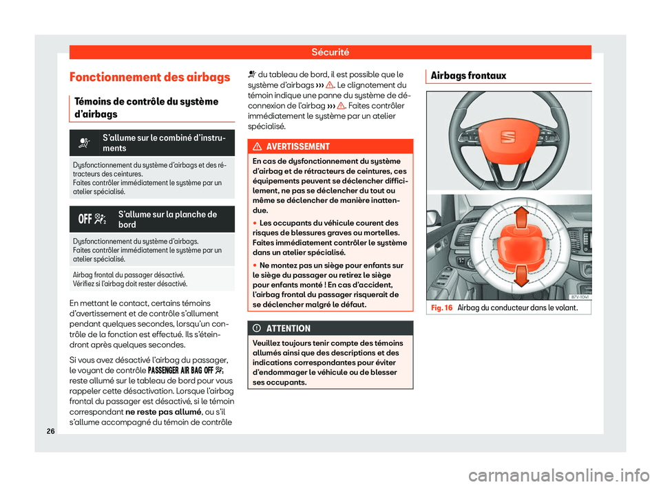 Seat Alhambra 2020  Manuel du propriétaire (in French)  Sécurité
Fonctionnement des airbags T