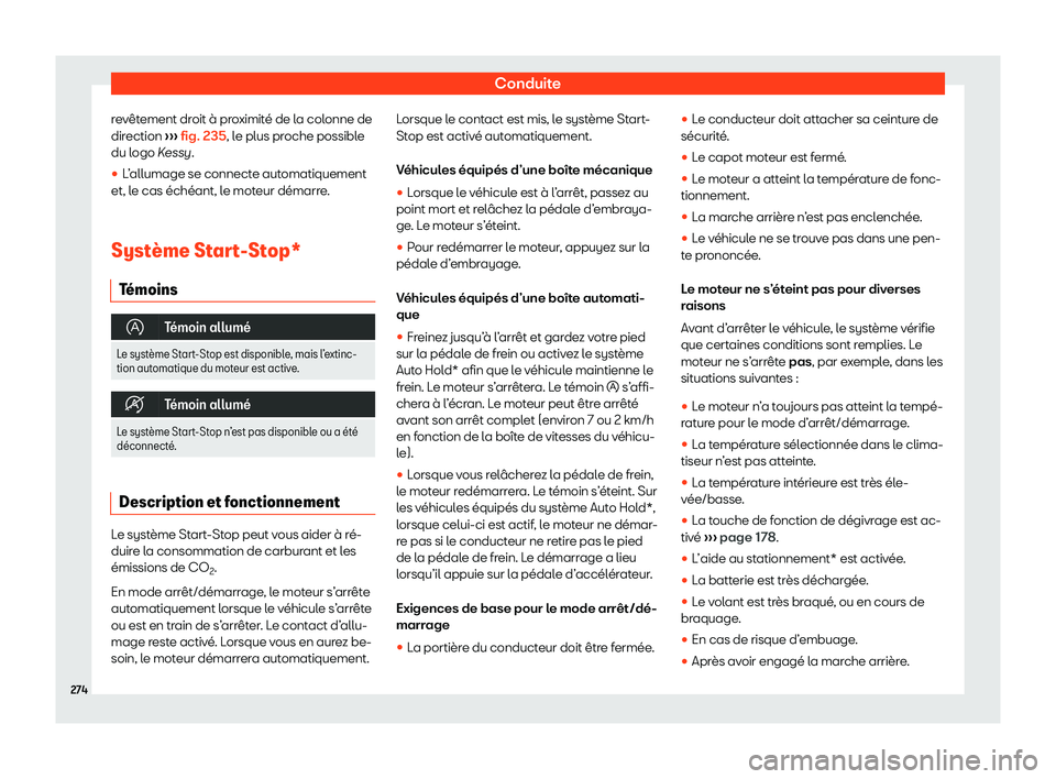 Seat Alhambra 2020  Manuel du propriétaire (in French)  Conduite
revêtement droit à proximité de la colonne de
dir ection 
›
›› fig. 235, le plus proche possible
du logo Kessy.
