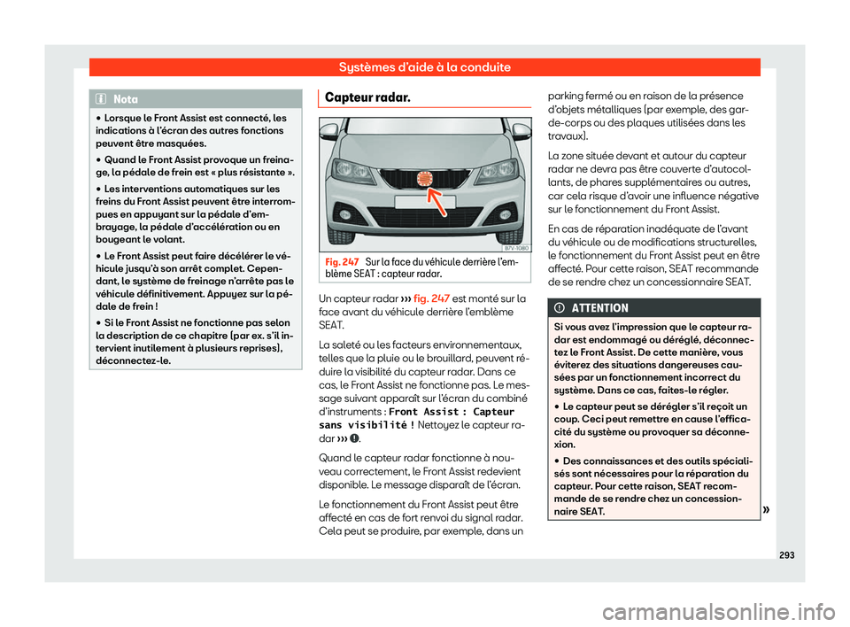 Seat Alhambra 2020  Manuel du propriétaire (in French)  Systèmes d’aide à la conduite
Nota
