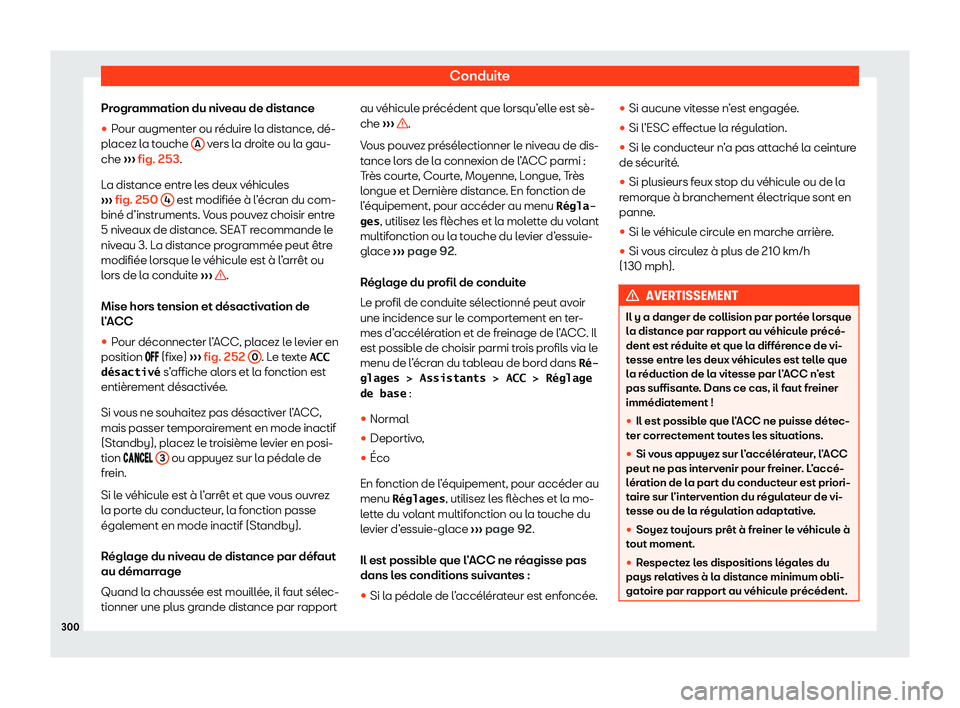 Seat Alhambra 2020  Manuel du propriétaire (in French)  Conduite
Programmation du niveau de distance
