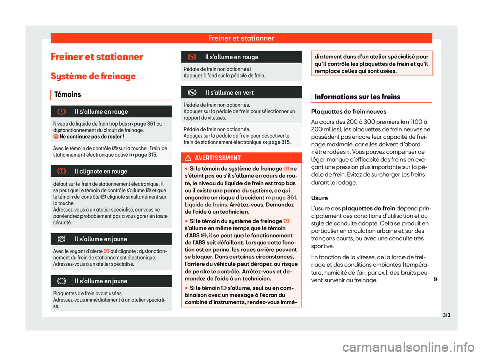 Seat Alhambra 2020  Manuel du propriétaire (in French)  Freiner et stationner
Freiner et stationner
Syst 