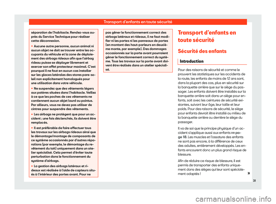Seat Alhambra 2020  Manuel du propriétaire (in French)  Transport d’enfants en toute sécurité
séparation de l’habitacle. Rendez-vous au-
pr
ès du Service T
echnique pour réaliser
cette déconnexion.
