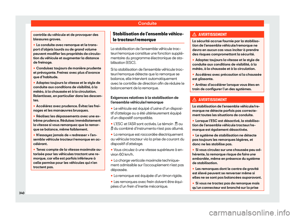 Seat Alhambra 2020  Manuel du propriétaire (in French)  Conduite
contrôle du véhicule et de provoquer des
bl
essur
es graves.
