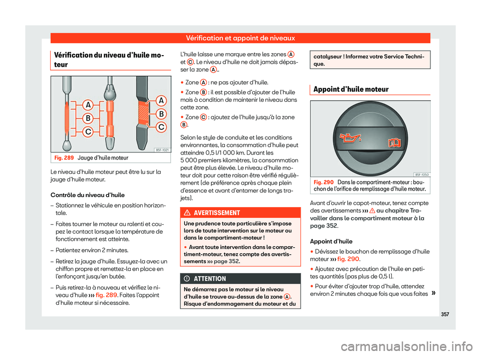 Seat Alhambra 2020  Manuel du propriétaire (in French)  Vérification et appoint de niveaux
V