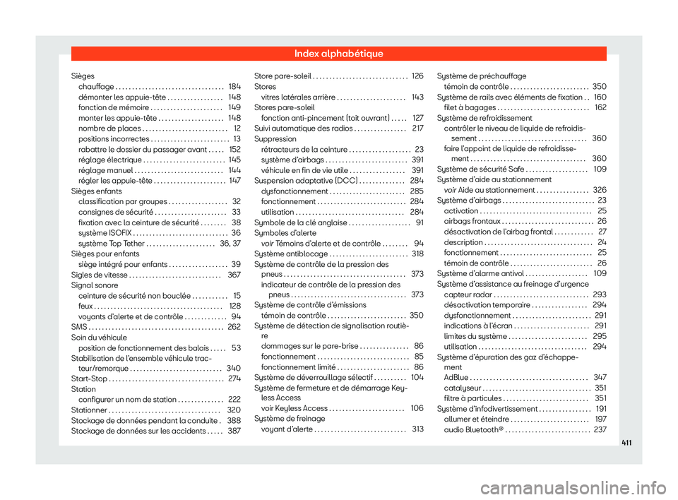 Seat Alhambra 2020  Manuel du propriétaire (in French)  Index alphabétique
Sièges chauff age . . . . . . . . . . . . . . . . . . . . . . . . . . . . . . . . .
184
démont
er les appuie-tête . . . . . . . . . . . . . . . . . 148
fonction de mémoire . . 