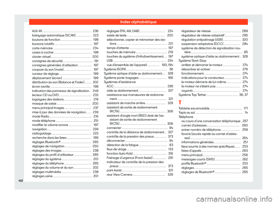 Seat Alhambra 2020  Manuel du propriétaire (in French)  Index alphabétique
AUX-IN . . . . . . . . . . . . . . . . . . . . . . . . . . . . . . . . . . . . 236
bal ayage aut
omatique (SCAN) . . . . . . . . . . . 223
boutons de fonction . . . . . . . . . . .