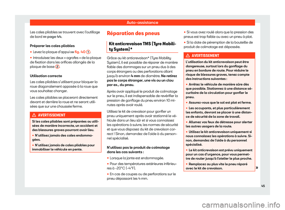 Seat Alhambra 2020  Manuel du propriétaire (in French)  Auto-assistance
Les cales pliables se trouvent avec l’outillage
de bor d 
›
›› page 44.
Préparer les cales pliables
