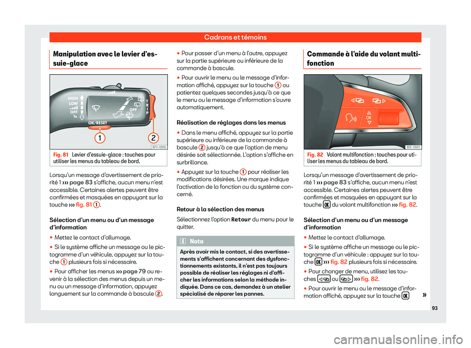 Seat Alhambra 2020  Manuel du propriétaire (in French)  Cadrans et témoins
Manipulation avec le levier d