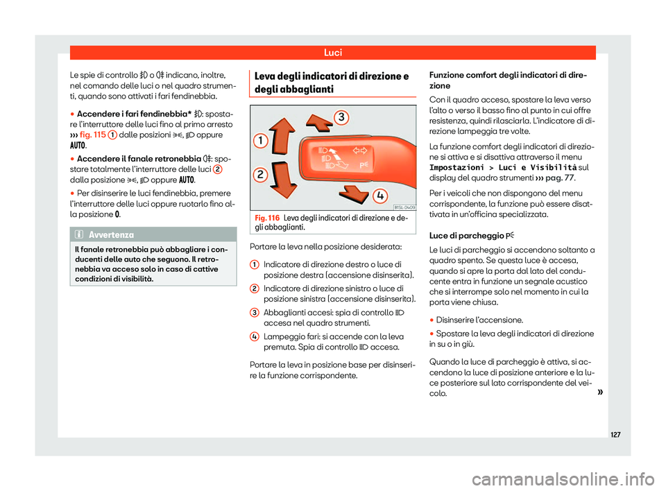 Seat Alhambra 2020  Manuale del proprietario (in Italian) Luci
Le spie di controllo � o �