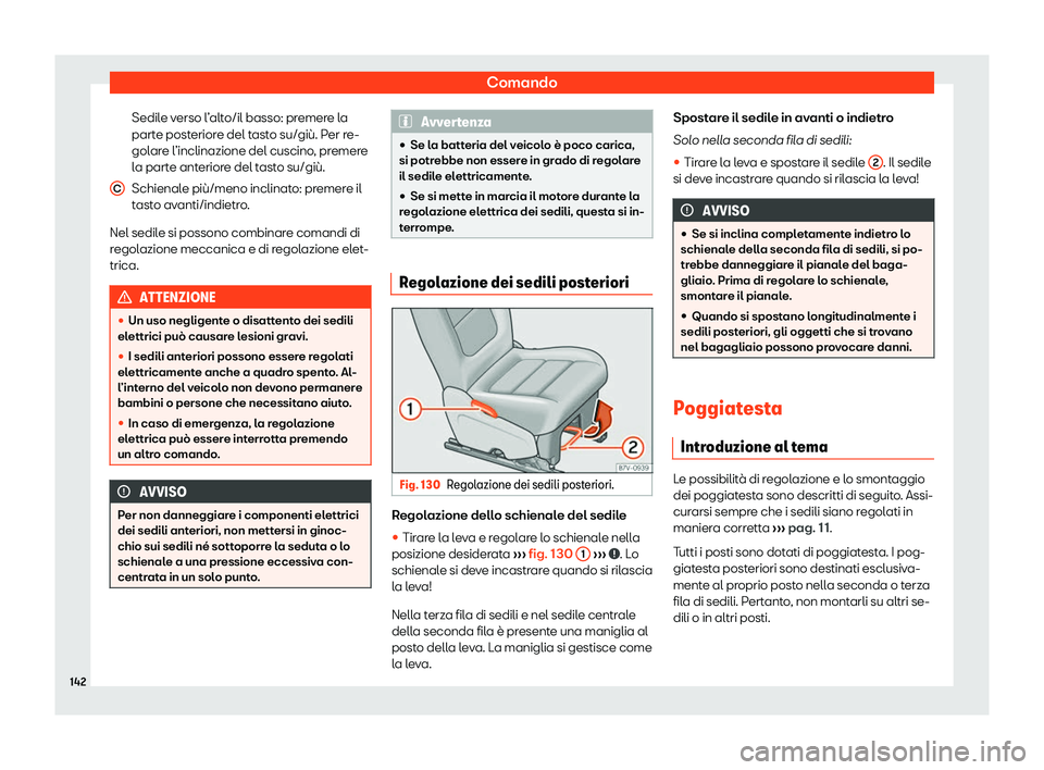 Seat Alhambra 2020  Manuale del proprietario (in Italian) Comando
Sedile verso l’alto/il basso: premere la
part e post
eriore del tasto su/giù. Per re-
golare l’inclinazione del cuscino, premere
la parte anteriore del tasto su/giù.
Schienale più/meno 