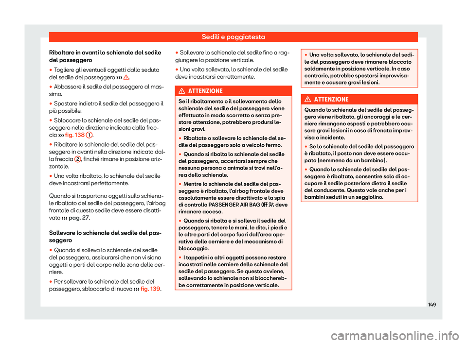 Seat Alhambra 2020  Manuale del proprietario (in Italian) Sedili e poggiatesta
Ribaltare in avanti lo schienale del sedile
del passegger o
