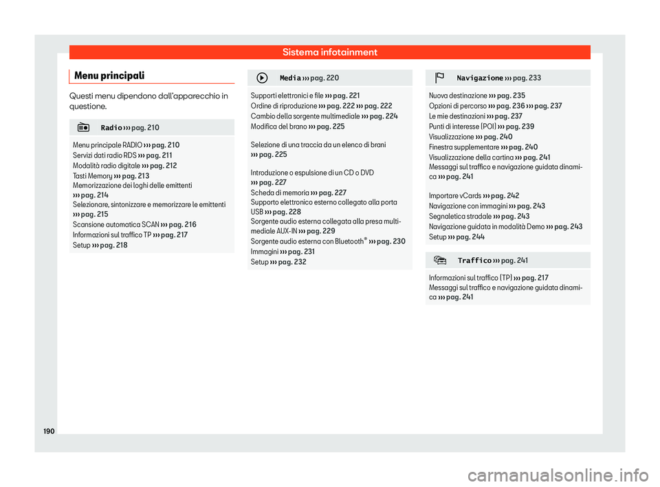 Seat Alhambra 2020  Manuale del proprietario (in Italian) Sistema infotainment
Menu principali Questi menu dipendono dall’apparecchio in
questione
. �
�R�a�d�i�o
 
