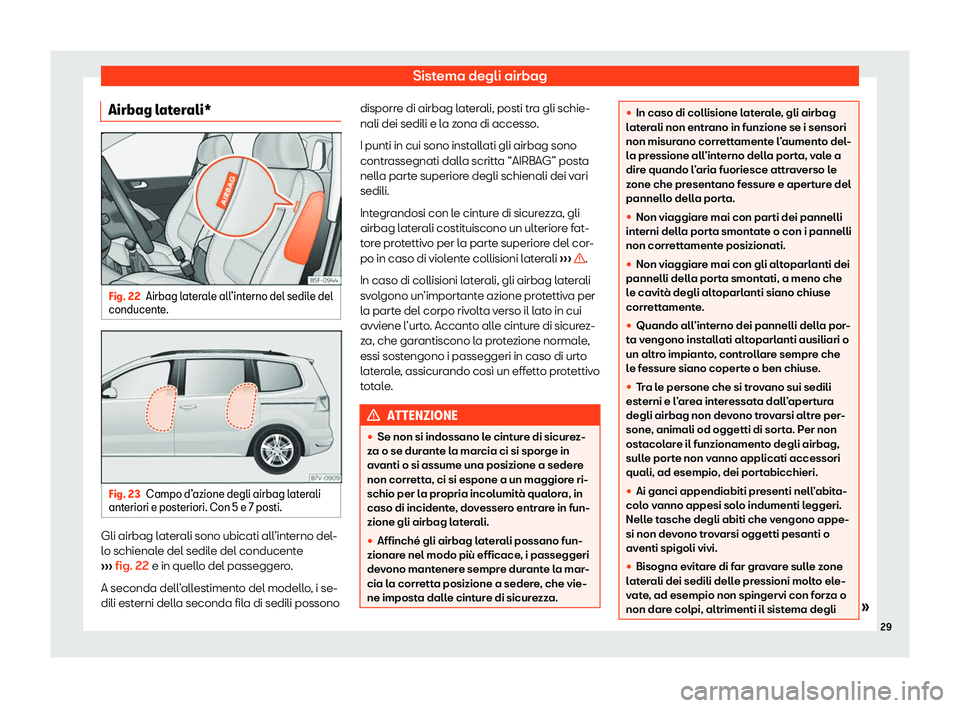 Seat Alhambra 2020  Manuale del proprietario (in Italian) Sistema degli airbag
Airbag laterali* Fig. 22
Airbag laterale all