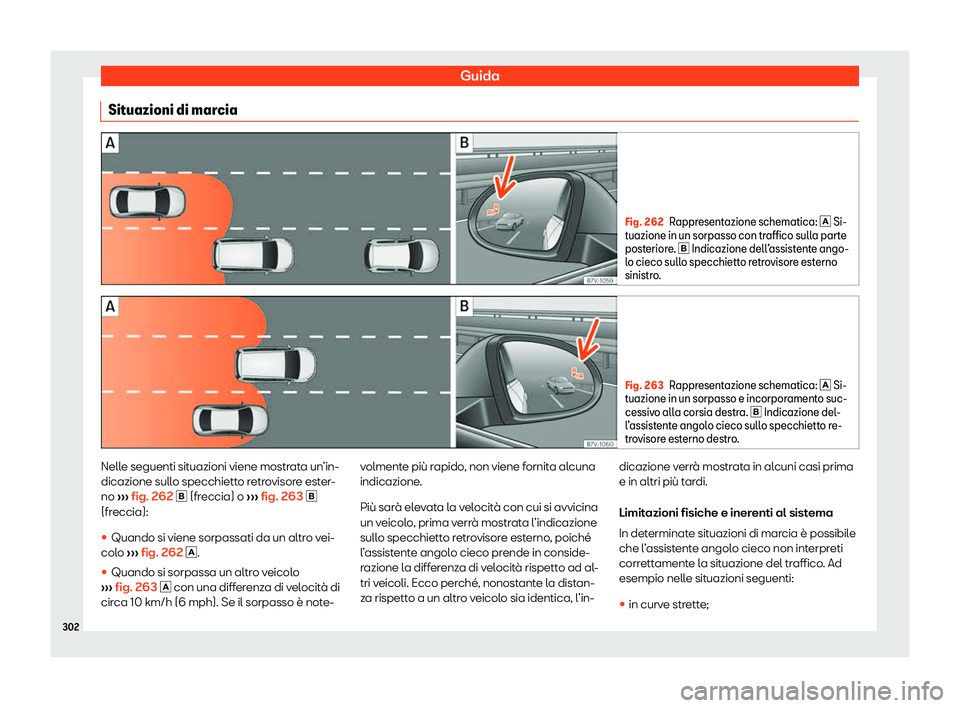 Seat Alhambra 2020  Manuale del proprietario (in Italian) Guida
Situazioni di marcia Fig. 262
Rappresentazione schematica: �  Si-
t uazione in un sorpasso con tr
affico sulla parte
posteriore. �  Indicazione dell