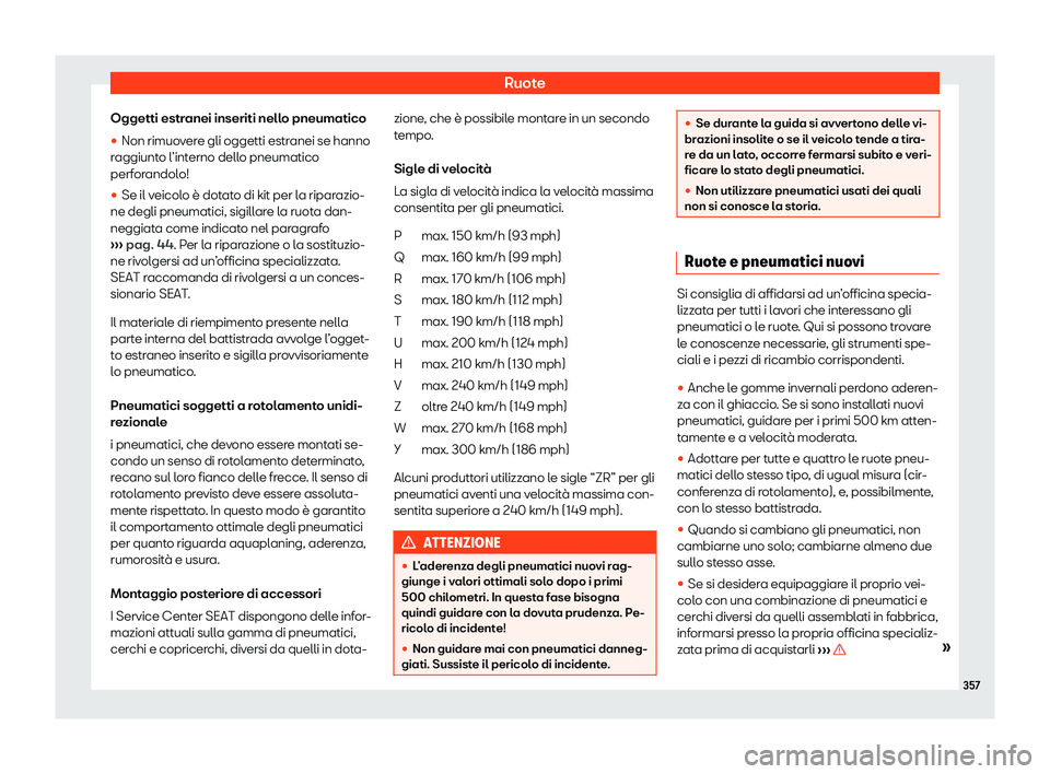 Seat Alhambra 2020  Manuale del proprietario (in Italian) Ruote
Oggetti estranei inseriti nello pneumatico
