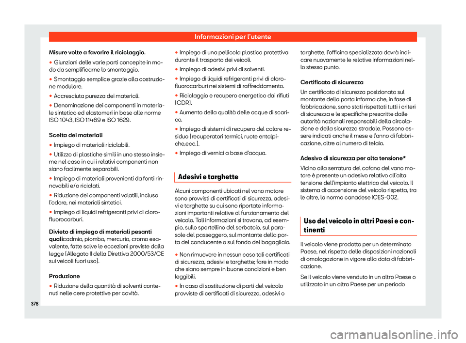 Seat Alhambra 2020  Manuale del proprietario (in Italian) Informazioni per l’utente
Misure volte a favorire il riciclaggio.
