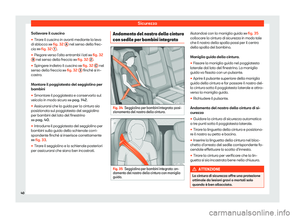 Seat Alhambra 2020  Manuale del proprietario (in Italian) Sicurezza
Sollevare il cuscino
