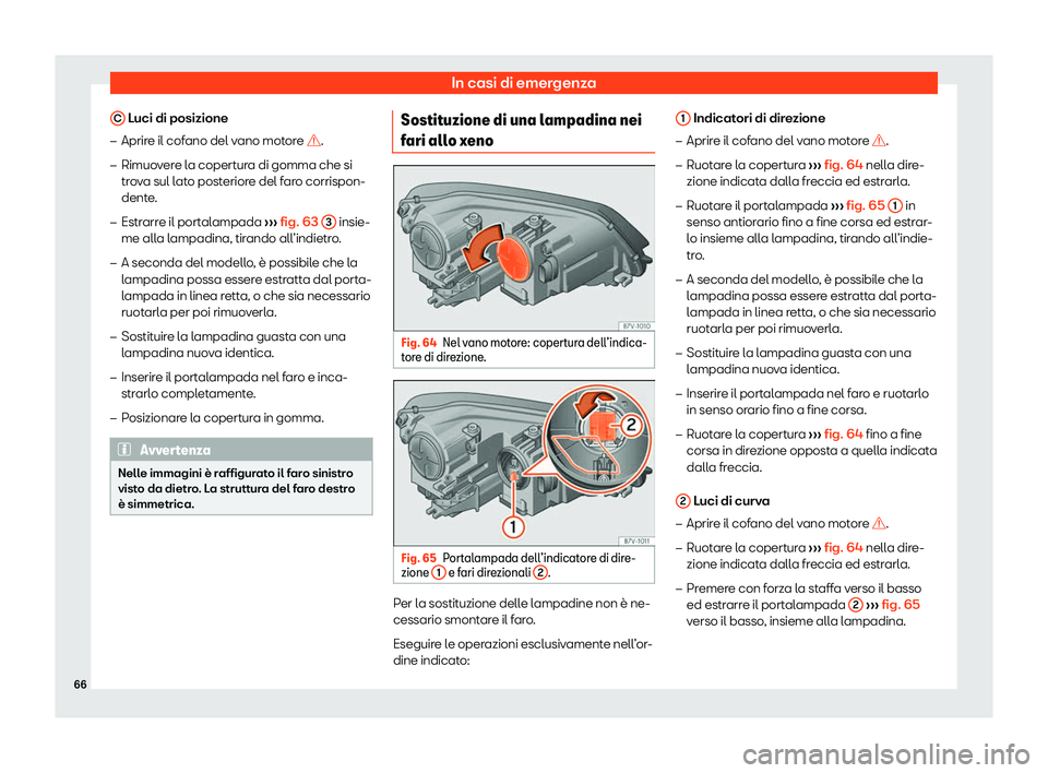 Seat Alhambra 2020  Manuale del proprietario (in Italian) In casi di emergenza
C  Luci di posizione
�