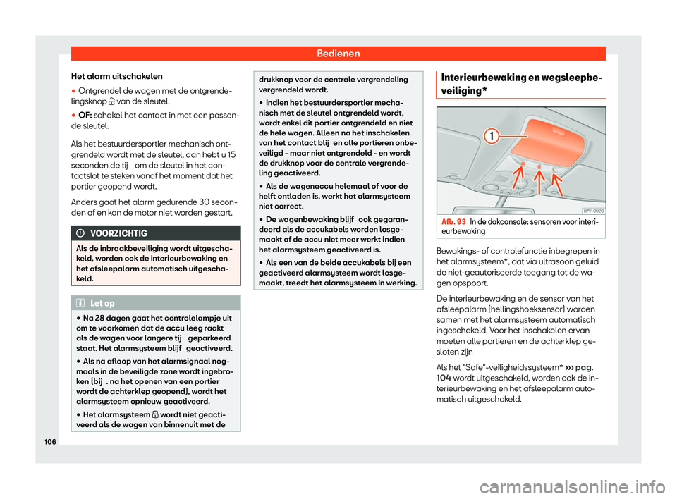 Seat Alhambra 2020  Handleiding (in Dutch) Bedienen
Het alarm uitschakelen
